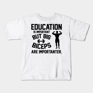 Biceps are importanter Kids T-Shirt